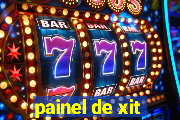 painel de xit